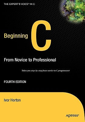 Beginning C: From Novice to Professional by Horton, Ivor