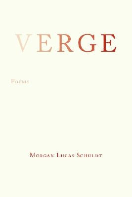 Verge: [Poems] by Schuldt, Morgan Lucas