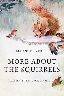 More About the Squirrels: Illustrated by Appleton, Honor C.