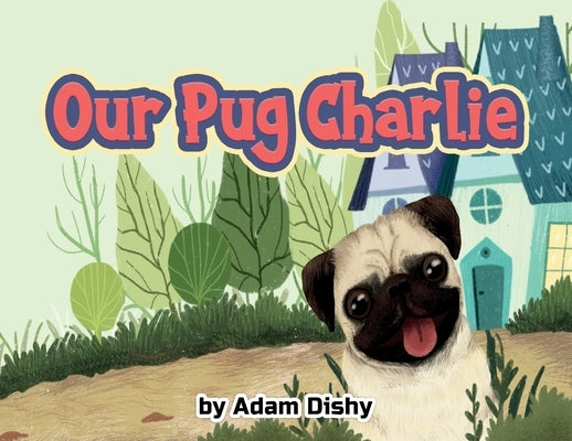 Our Pug Charlie by Dishy, Adam