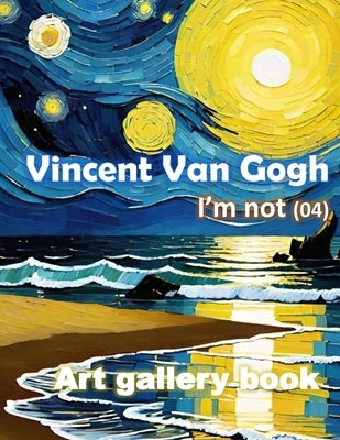Vincent Van Gogh, I'm not (04): Starry night, Art gallery book, vivid color art, vivid painging book by Promtha, ์nunthiwat