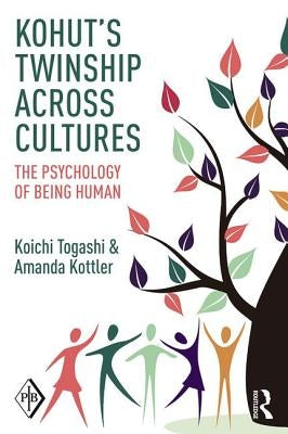 Kohut's Twinship Across Cultures: The Psychology of Being Human by Togashi, Koichi