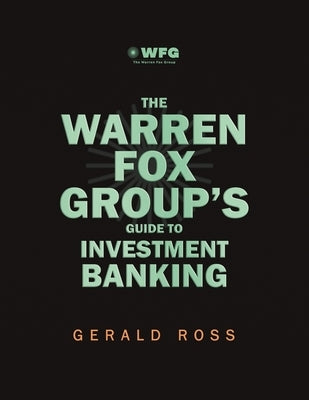 The Warren Fox Groups Guide to Investment Banking by Ross, Gerald
