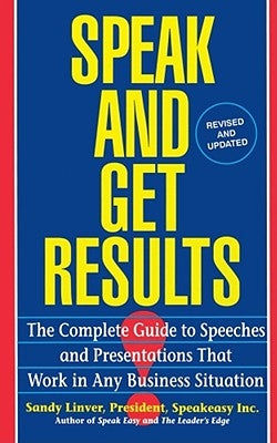 Speak and Get Results: Complete Guide to Speeches & Presentations Work Bus by Linver, Sandy