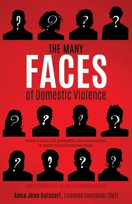 The Many FACES of Domestic Violence: 2023 Edition by Gaissert Licensed Counselor (Ret), Anna