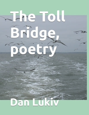 The Toll Bridge, poetry by Lukiv, Dan