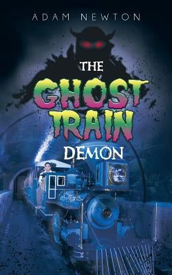 The Ghost Train Demon by Newton, Adam
