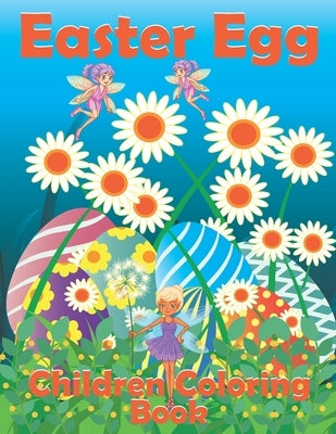 Easter Egg Children Coloring Book: Best Eggs Coloring Book, Easter Sunday Gifts for Kids, Satisfying Book for Toddlers, Egg Games for Boys and Girls by Publishers, Unique Books