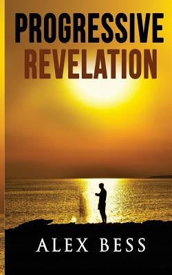 Progressive Revelation by Bess, Alex, Jr.