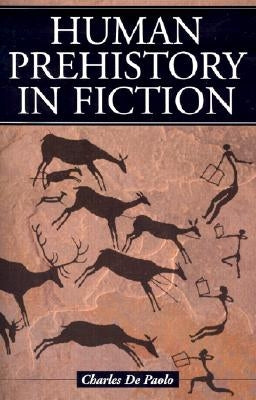 Human Prehistory in Fiction by De Paolo, Charles