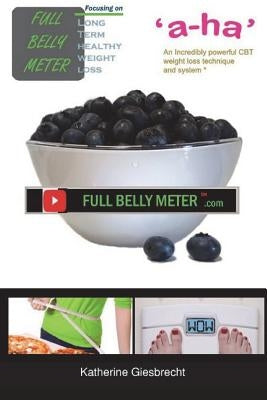 Full Belly Meter: Weight Loss System by Giesbrecht, Katherine