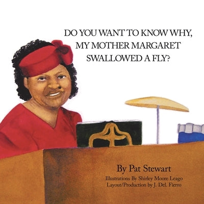 Do You Want to Know Why My Mother Margaret Swallowed a Fly? by Stewart, Pat