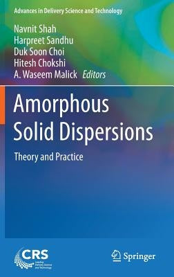 Amorphous Solid Dispersions: Theory and Practice by Shah, Navnit
