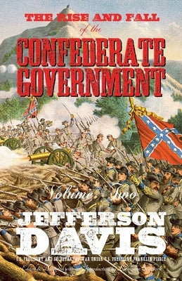 The Rise and Fall of the Confederate Government: Volume Two by Davis, Jefferson