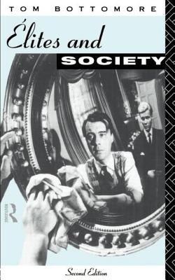 Elites and Society by Bottomore, Tom