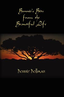Bonnie's Bits from the Beautiful Life by Bollman, Bonnie