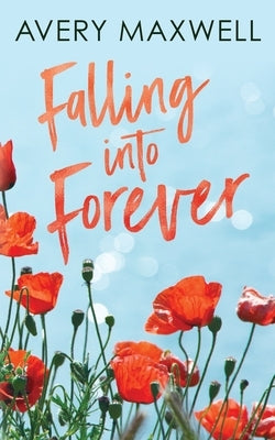 Falling Into Forever by Maxwell, Avery