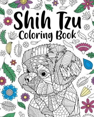 Shih Tzu Adult Coloring Book: Animal Adults Coloring Book, Gift for Pet Lover, Floral Mandala Coloring Pages by Paperland