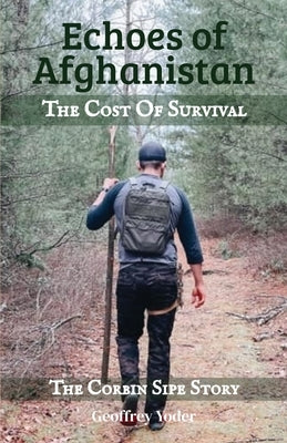 Echoes of Afghanistan The Cost of Survival by Yoder, Geoffrey