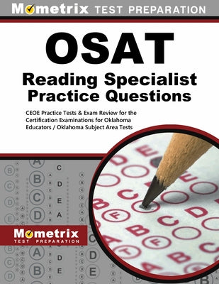OSAT Reading Specialist Practice Questions: CEOE Practice Tests & Exam Review for the Certification Examinations for Oklahoma Educators / Oklahoma Sub by Mometrix Oklahoma Teacher Certification