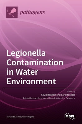 Legionella Contamination in Water Environment by Bonetta, Silvia