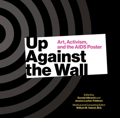 Up Against the Wall: Art, Activism and the AIDS Poster by Albrecht, Donald