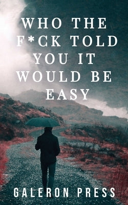Who the F*ck Told You It Would Be Easy by Press, Galeron