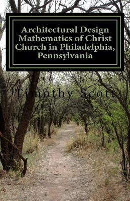 Architectural Design Mathematics of Christ Church in Philadelphia, Pennsylvania by Scott, Timothy