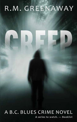 Creep: A B.C. Blues Crime Novel by Greenaway, R. M.