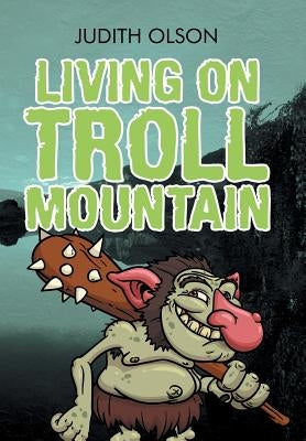 Living on Troll Mountain by Olson, Judith