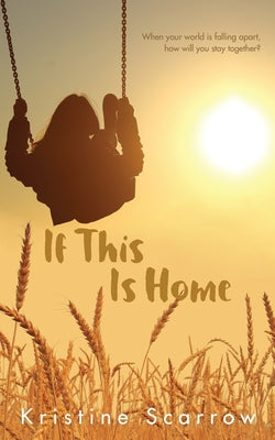 If This Is Home by Scarrow, Kristine