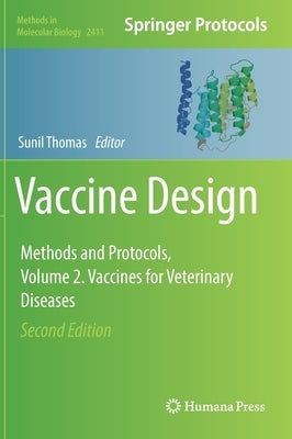 Vaccine Design: Methods and Protocols, Volume 2. Vaccines for Veterinary Diseases by Thomas, Sunil