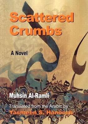 Scattered Crumbs by Al-Ramli, Muhsin