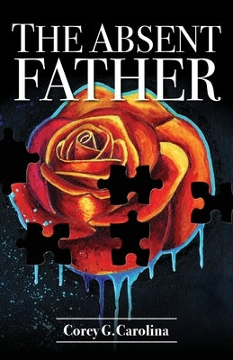 The Absent Father by Carolina, Corey G.