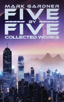 Five by Five: Collected Works by Gardner, Mark