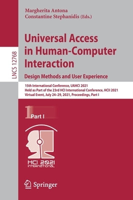 Universal Access in Human-Computer Interaction. Design Methods and User Experience: 15th International Conference, Uahci 2021, Held as Part of the 23r by Antona, Margherita