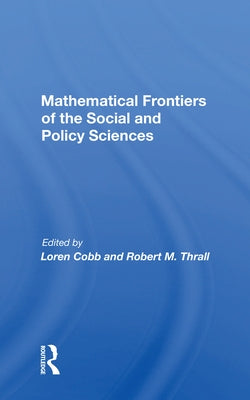 Mathematical Frontiers of the Social and Policy Sciences by Cobb, Loren