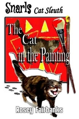 Snarls - Cat Sleuth The Cat in the Painting by Fairbanks, Rosey