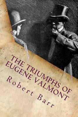 The triumphs of Eugene Valmont by Barr, Robert