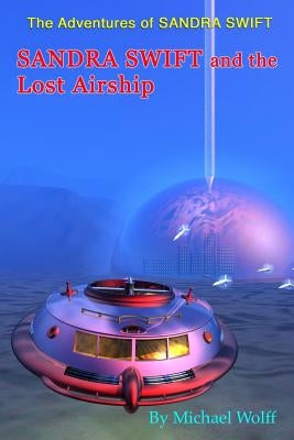 SANDRA SWIFT and the Lost Airship by Wolff, Michael