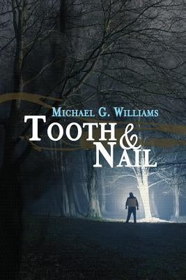 Tooth & Nail by Williams, Michael G.