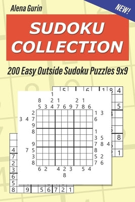Sudoku Collection: 200 Easy Outside Sudoku Puzzles 9x9 by Gurin, Alena