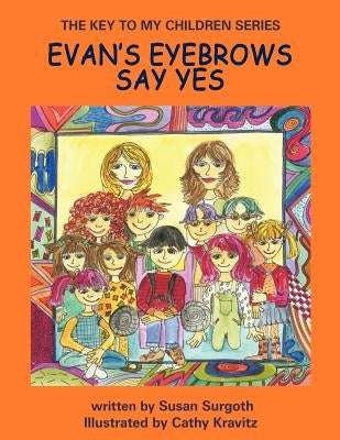 The Key to My Children Series: Evan's Eyebrows Say Yes by Surgoth, Susan