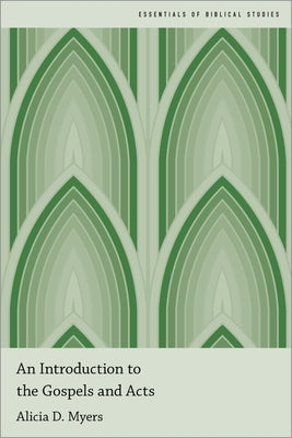 An Introduction to the Gospels and Acts by Myers, Alicia D.