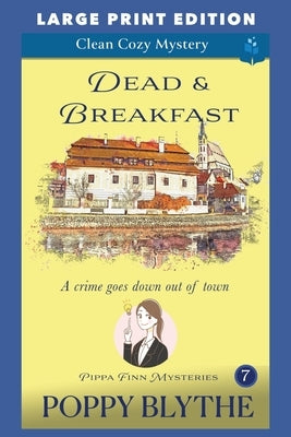 Dead & Breakfast: Large Print Edition by Blythe, Poppy