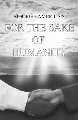 Moorish America's For the Sake of Humanity: a contemporary expose of human conditions by Matthews El, T. Matheno