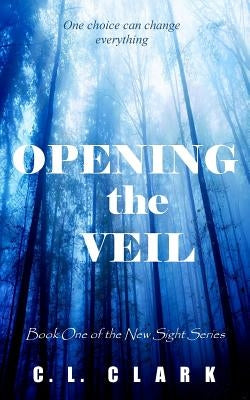 Opening the Veil by Clark, C. L.