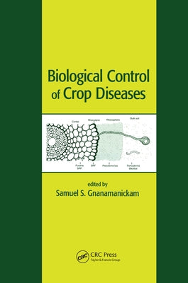Biological Control of Crop Diseases by Gnanamanickam, Samuel S.