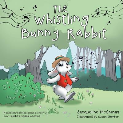 The Whistling Bunny Rabbit by McComas, Jacqueline