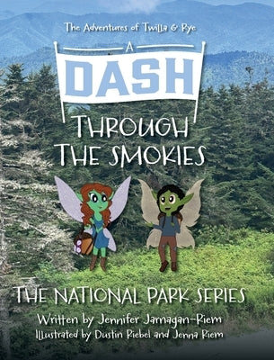 A Dash Through the Smokies: The Adventures of Twilla and Rye by Jarnagan-Riem, Jennifer